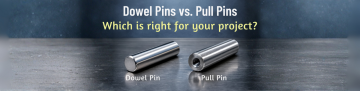 Dowel Pins vs. Pull Pins: Which is right for your project?